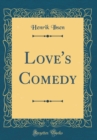 Image for Love&#39;s Comedy (Classic Reprint)