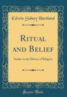 Image for Ritual and Belief: Studies in the History of Religion (Classic Reprint)