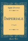 Image for Imperiale: A Tragedy (Classic Reprint)