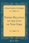 Image for Papers Relating to the City of New York (Classic Reprint)