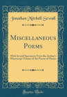 Image for Miscellaneous Poems: With Several Specimens From the Author&#39;s Manuscript Version of the Poems of Ossian (Classic Reprint)