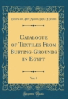Image for Catalogue of Textiles From Burying-Grounds in Egypt, Vol. 3 (Classic Reprint)
