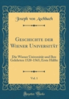 Image for Geschichte der Wiener Universitat, Vol. 1: Die Wiener Universitat und Ihre Gelehrten 1520-1565; Erste Halfte (Classic Reprint)
