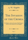 Image for The Invasion of the Crimea, Vol. 7: Its Origin, and an Account of Its Progress Down to the Death of Lord Raglan (Classic Reprint)