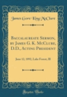 Image for Baccalaureate Sermon, by James G. K. McClure, D.D., Acting President: June 12, 1892, Lake Forest, Ill (Classic Reprint)