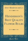 Image for Henderson&#39;s Best Quality Flower Bulbs (Classic Reprint)