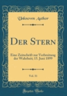 Image for Der Stern, Vol. 31: Eine Zeitschrift zur Verbreitung der Wahrheit; 15. Juni 1899 (Classic Reprint)