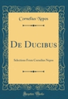 Image for De Ducibus: Selections From Cornelius Nepos (Classic Reprint)