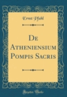 Image for De Atheniensium Pompis Sacris (Classic Reprint)