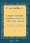 Image for Crosby&#39;s Andover and North Andover Directory, 1928-29: Of the Inhabitants, Business, Town Government, Churches, Societies, Streets, Etc (Classic Reprint)