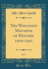 Image for The Wisconsin Magazine of History, 1920-1921, Vol. 4 (Classic Reprint)