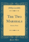 Image for The Two Marshals: Bazaine, Petain (Classic Reprint)