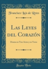 Image for Las Leyes del Corazon: Drama en Tres Actos y en Verso (Classic Reprint)
