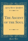 Image for The Ascent of the Soul (Classic Reprint)