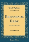 Image for Brennende Erde: Verse Eines Kampfers (Classic Reprint)