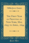 Image for The First Year of Printing in New-York, May, 1693 to April, 1694 (Classic Reprint)