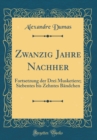 Image for Zwanzig Jahre Nachher: Fortsetzung der Drei Musketiere; Siebentes bis Zehntes Bandchen (Classic Reprint)