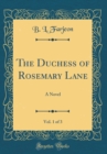 Image for The Duchess of Rosemary Lane, Vol. 1 of 3: A Novel (Classic Reprint)