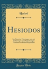 Image for Hesiodos: Ins Deutsche Ubertragen und mit Einleitungen und Anmerkungen Versehen von Rudolf Peppmuller (Classic Reprint)