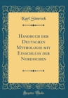Image for Handbuch der Deutschen Mythologie mit Einschluss der Nordischen (Classic Reprint)