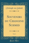 Image for Souvenirs du Chanoine Schmid, Vol. 2 (Classic Reprint)