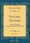 Image for Natural History, Vol. 5 of 10: With an English Translation; Libri XVII-XIX (Classic Reprint)