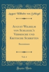 Image for August Wilhelm von Schlegel&#39;s Vermische und Kritische Schriften, Vol. 4: Recensionen (Classic Reprint)