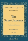 Image for The Star-Chamber, Vol. 2 of 2: An Historical Romance (Classic Reprint)