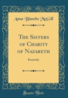 Image for The Sisters of Charity of Nazareth: Kentucky (Classic Reprint)