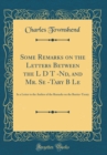 Image for Some Remarks on the Letters Between the L D T -Nd, and Mr. Se -Tary B Le: In a Letter to the Author of the Remarks on the Barrier-Treaty (Classic Reprint)