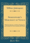 Image for Shakespeare&#39;s Merchant of Venice: With Introduction, and Notes Explanatory and Critical; For Use in Schools and Classes (Classic Reprint)
