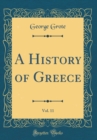 Image for A History of Greece, Vol. 11 (Classic Reprint)