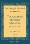 Image for The American Monthly Magazine, Vol. 15: July-December, 1899 (Classic Reprint)