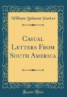 Image for Casual Letters From South America (Classic Reprint)