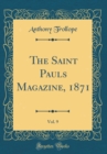 Image for The Saint Pauls Magazine, 1871, Vol. 9 (Classic Reprint)