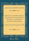 Image for Address of the Managers of the American Colonization Society, to the People of the United States: Adopted at Their Meeting, June 19, 1832 (Classic Reprint)