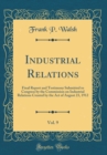 Image for Industrial Relations, Vol. 9: Final Report and Testimony Submitted to Congress by the Commission on Industrial Relations Created by the Act of August 23, 1912 (Classic Reprint)