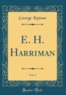 Image for E. H. Harriman, Vol. 2 (Classic Reprint)