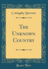 Image for The Unknown Country (Classic Reprint)