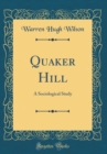 Image for Quaker Hill: A Sociological Study (Classic Reprint)