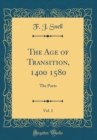 Image for The Age of Transition, 1400 1580, Vol. 1: The Poets (Classic Reprint)