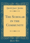 Image for The Scholar in the Community (Classic Reprint)