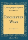 Image for Rochester Ways (Classic Reprint)
