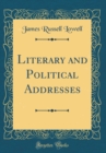 Image for Literary and Political Addresses (Classic Reprint)