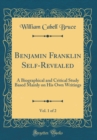 Image for Benjamin Franklin Self-Revealed, Vol. 1 of 2: A Biographical and Critical Study Based Mainly on His Own Writings (Classic Reprint)