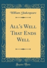 Image for All&#39;s Well That Ends Well (Classic Reprint)