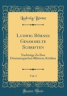 Image for Ludwig Bornes Gesammelte Schriften, Vol. 3: Nachtrage Zu Den Dramaturgischen Blattern; Kritiken (Classic Reprint)