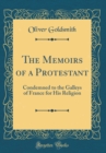 Image for The Memoirs of a Protestant: Condemned to the Galleys of France for His Religion (Classic Reprint)