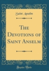 Image for The Devotions of Saint Anselm (Classic Reprint)