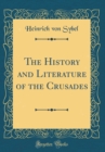 Image for The History and Literature of the Crusades (Classic Reprint)